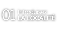 01.Introduisez la localité